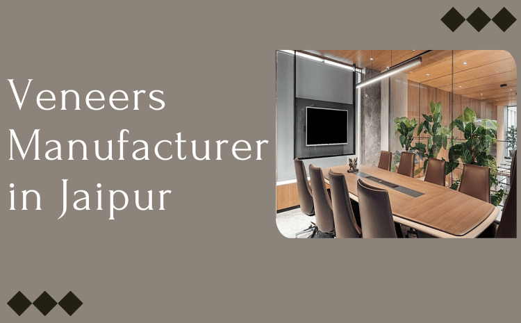 Veneer Manufacturers Jaipur