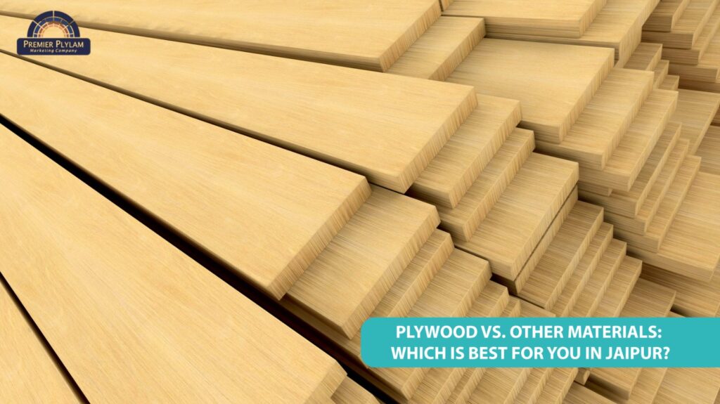 Plywood vs. Other Materials Which is Best for You in Jaipur