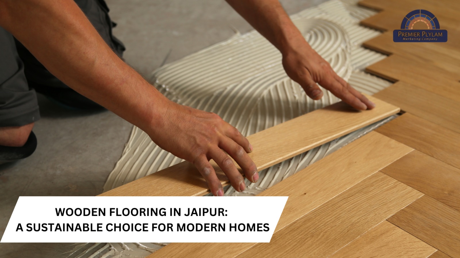 Wooden Flooring in Jaipur A Sustainable Choice for Modern Homes