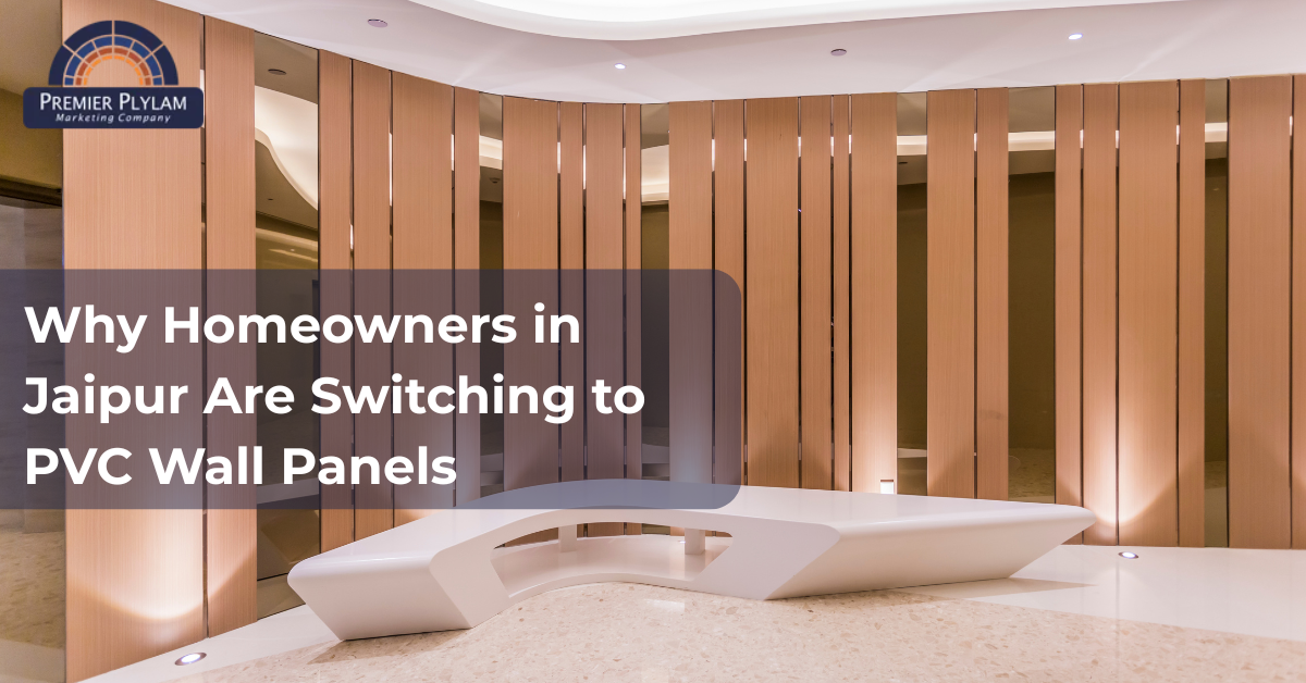 Why Homeowners in Jaipur Are Switching to PVC Wall Panels