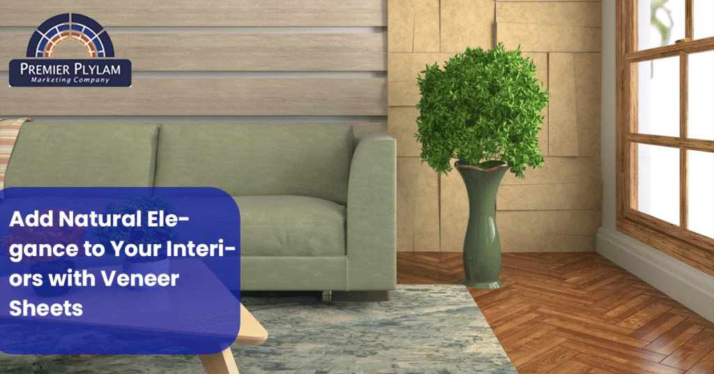 Add Natural Elegance to Your Interiors with Veneer