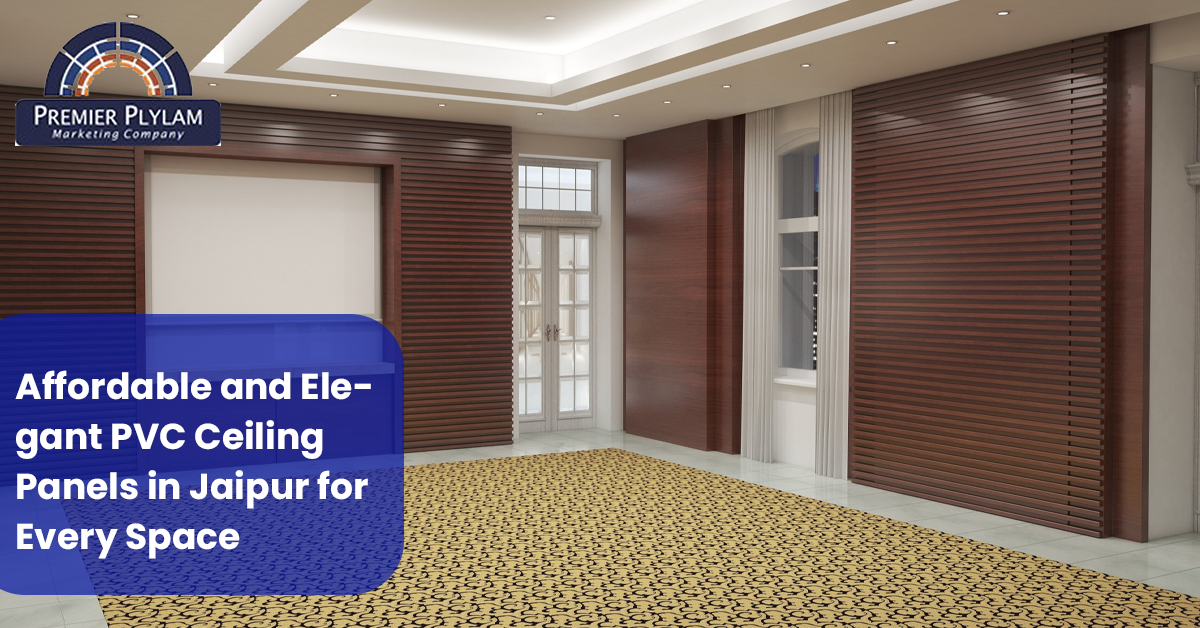 Affordable and Elegant PVC Ceiling Panels in Jaipur for Every Space