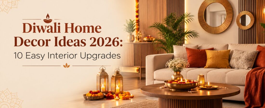 Diwali Home Decor Ideas 2026: 10 Easy Interior Upgrades